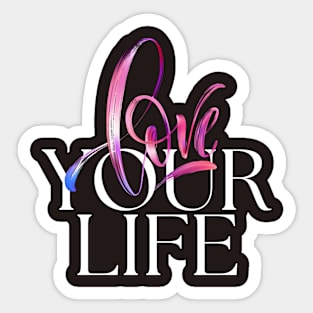 Love your life Sticker